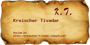 Kreischer Tivadar névjegykártya